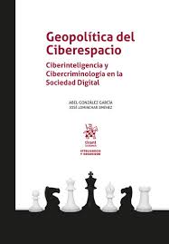 Geopolítica del Ciberespacio. Ciberinteligencia y Cibercriminología en la Sociedad Digital
