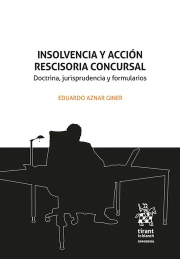 Insolvencia y acción rescisoria concursal. Doctrina, jurisprudencia y formularios