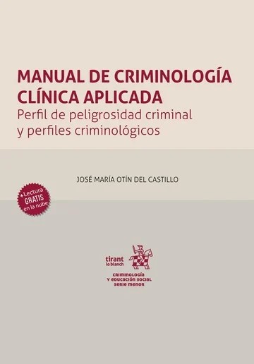 Manual de criminología clínica aplicada. Perfil de peligrosidad criminal y perfiles criminológicos