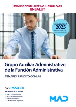 Servicio de Salud de Las Illes Balears (IB SALUT)  Grupo Auxiliar Administrativo de la Función Administrativa. Temario Jurídico Común