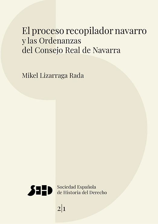 El proceso recopilador navarro y las Ordenanzas del Consejo Real de Navarra