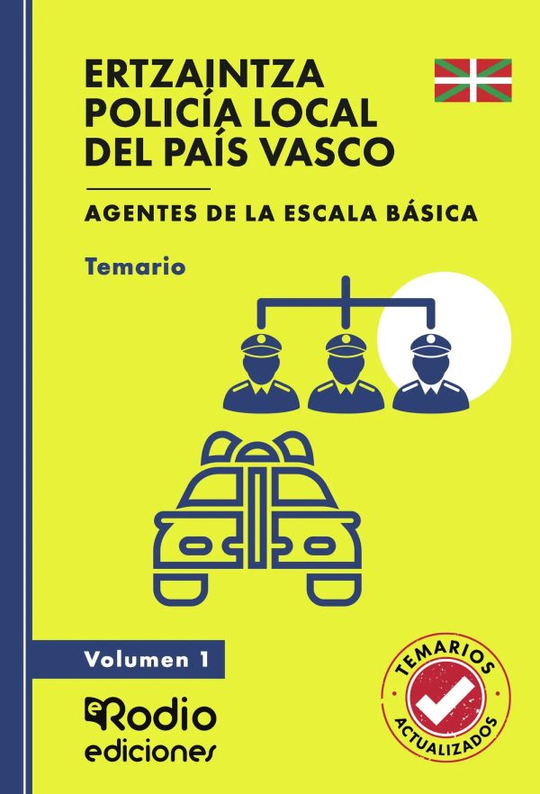 Ertzaintza y Policía Local del País Vasco. Agentes de la Escala Básica. Temario. Volumen 1