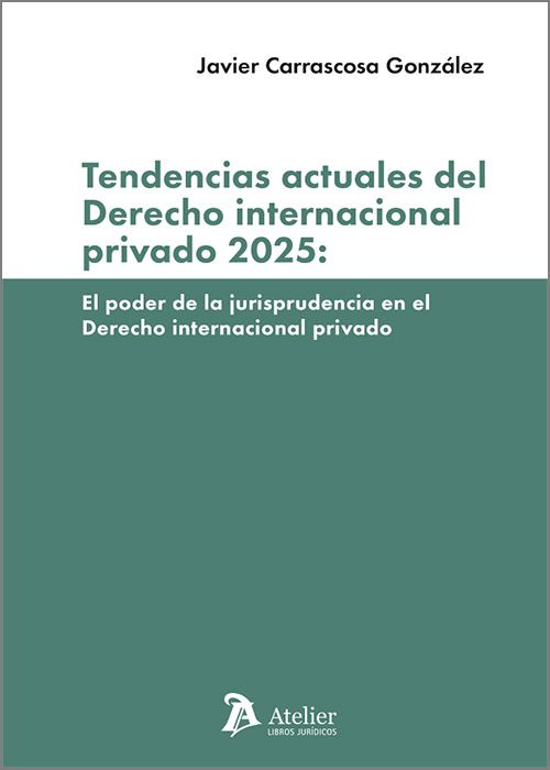 Tendencias actuales del derecho internacional privado 2025: el poder de la jurisprudencia en el derecho internacional privado