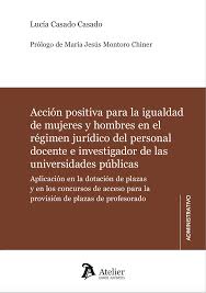 Acción positiva para la igualdad de mujeres y hombres en el régimen jurídico del personal docente e investigador de las Universidades públicas