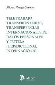 Teletrabajo transfronterizo, transferencias internacionales de datos personales y tutela jurisdiccional internacional