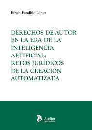 Derechos de autor en la era de la inteligencia artificial: retos jurídicos de la creación automatizada