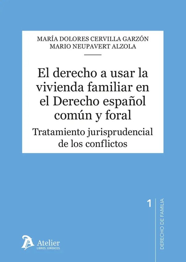El derecho a usar la vivienda familiar en el derecho español común y foral