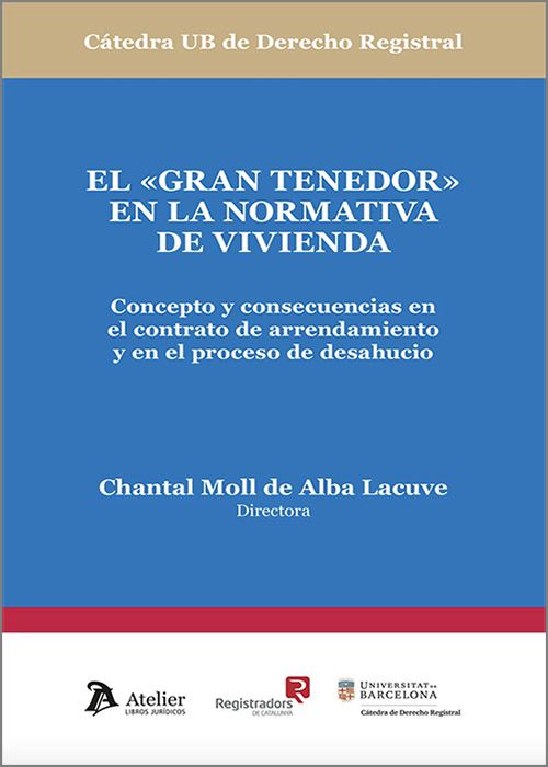 El “gran tenedor» en la normativa de vivienda. Concepto y consecuencias en el contrato de arrendamiento y en el proceso de desahucio.