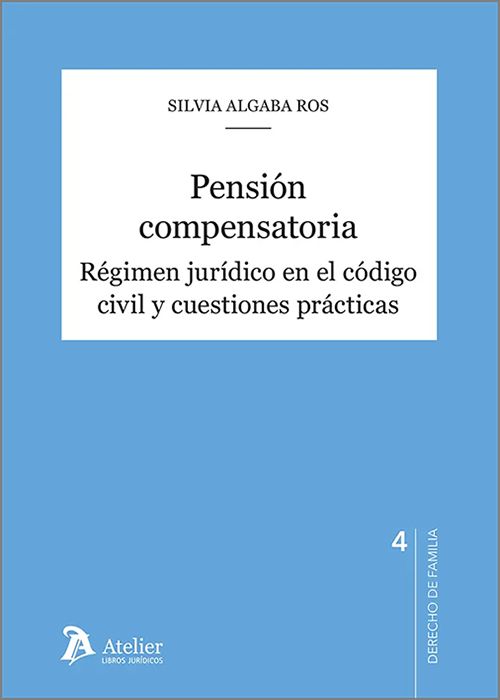 Pensión compensatoria. Régimen jurídico en el código civil y cuestiones prácticas