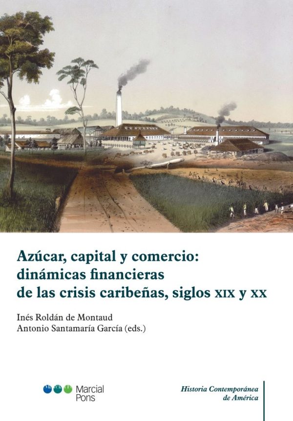 Azúcar, capital y comercio: dinámicas financieras de las crisis caribeñas, siglos XIX y XX