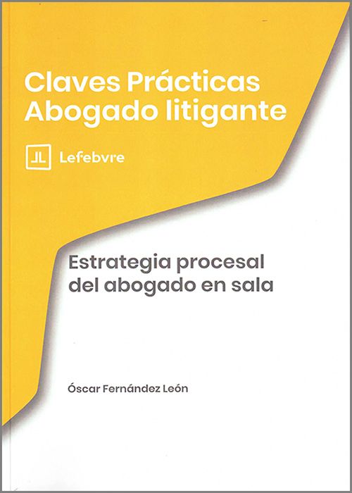 Claves Prácticas. Estrategia procesal del abogado en sala