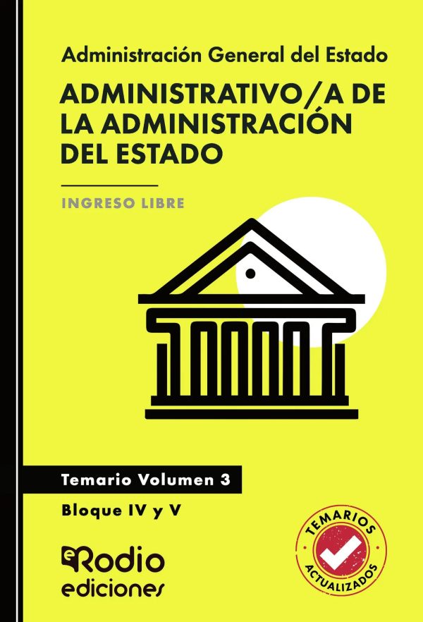Administrativo/a de la Administración del Estado. Temario. Volumen 3. Bloque IV y V. Acceso Libre