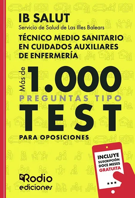 Técnico medio sanitario en cuidados auxiliares de enfermería. Servicio de salud de las Illes Balears (IB Salut). Más de 1000 preguntas de examen tipo test para oposiciones