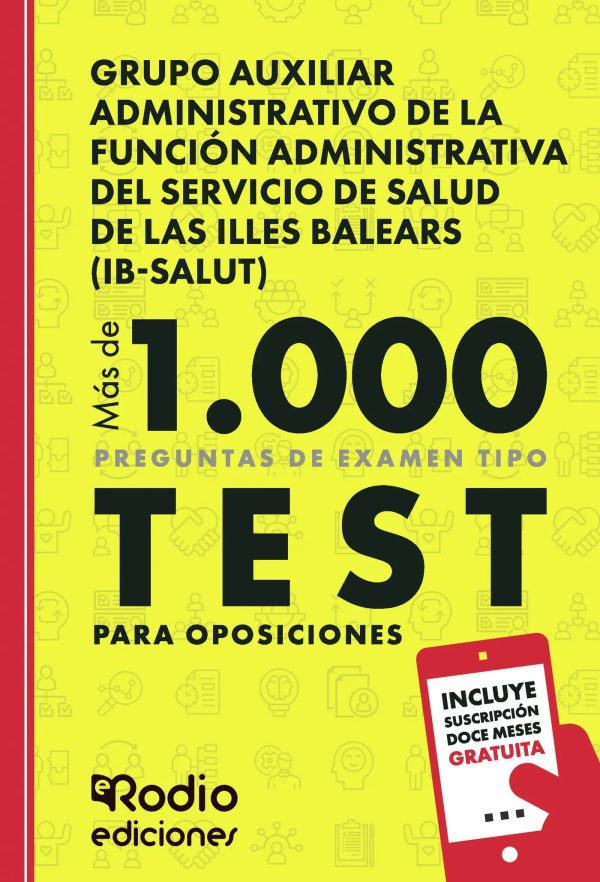 Grupo Auxiliar Administrativo de la Función Administrativa del Servicio de Salud de Las Illes Balears (IB-SALUT). Más de 1000 preguntas de examen tipo test para oposiciones