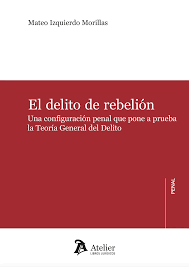 El delito de rebelión. Una configuración penal que pone a prueba la Teoría General del Delito