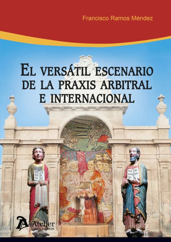 El versátil escenario de la praxis arbitral e internacional