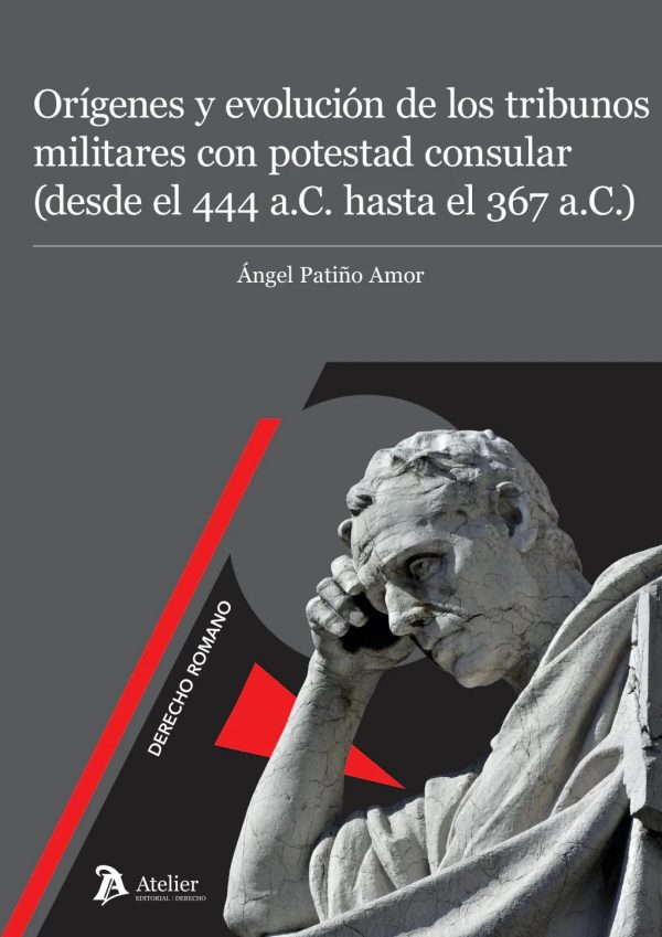 Orígenes y evolución de los tribunos militares con potestad consular (desde el 444 a.C. hasta el 367 a.C.)