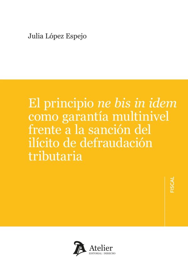El principio ne bis in idem como garantía multinivel frente a la sanción del ilícito de defraudación tributaria
