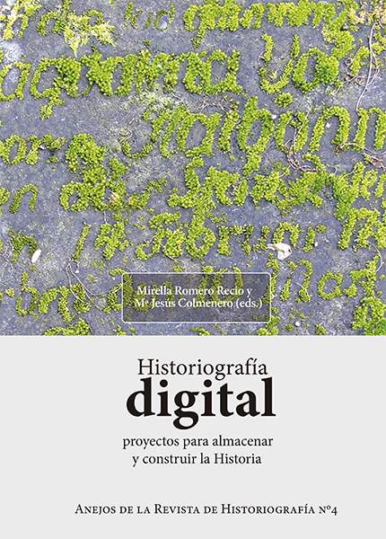 Historiografía digital. Proyectos para almacenar y construir la historia