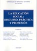 La educación social. Discurso, práctica y profesión