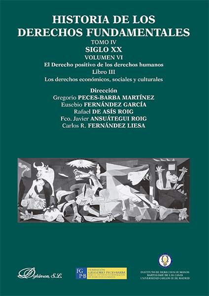 Historia de los derechos fundamentales. Tomo IV. Siglo XX. Volumen VI. El Derecho positivo de los derechos humanos. Libro III. Los derechos económicos, sociales y culturales