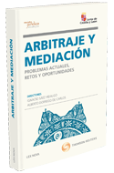 Arbitraje y mediación. Problemas actuales, retos y oportunidades