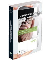 La reforma laboral de 2012 en materia de negociación colectiva
