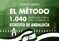 El método. 1040 preguntas cortas para dominar el Estatuto de Andalucía