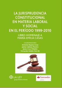 La jurisprudencia constitucional en materia laboral y social en el periodo 1999-2010