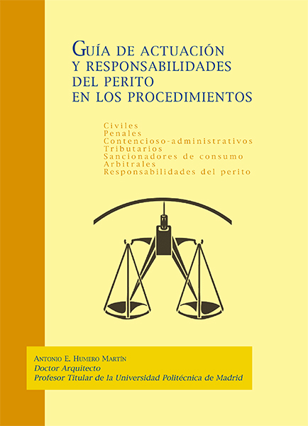 Guía de actuación y responsabilidades del perito en los procedimientos civiles, penales, contencioso-administrativos, tributarios, sancionadores de consumo, arbitrales. Responsabilidades del perito.