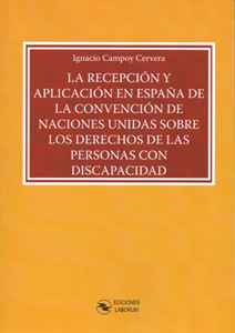 La recepción y aplicación en España de la convención de Naciones Unidas sobre los Derechos de las Personas con Discapacidad