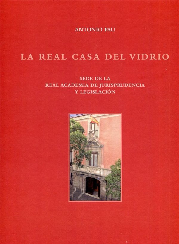 La Real casa del vidrio. Sede de la Real Academia de Jurisprudencia y Legislación