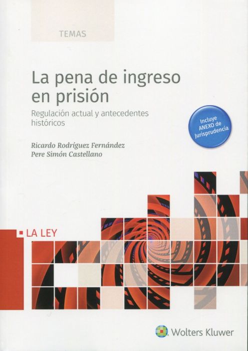 La pena de ingreso en prisión. Regulación actual y antecedentes históricos