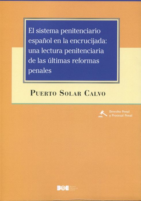 Sistema penitenciario español en la encrucijada: una lectura penitenciaria de las últimas reformas penales