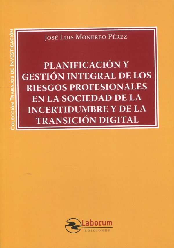 Planificación y gestión integral de los riesgos profesionales en la sociedad de la incertidumbre y de la transición digital