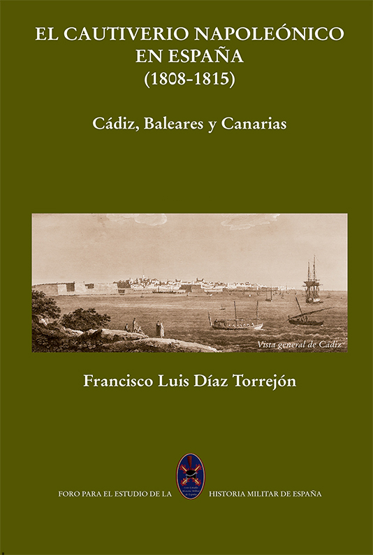 El cautiverio napoleónico en España (1808-1815) Cádiz, Baleares y Canarias. Tomo I y II