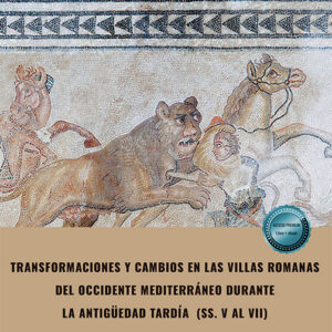 Treinta años de investigación sobre las villas tardoantiguas en hispania: nuevas evidencias y propuestas interpretativas