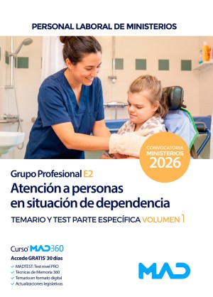 Ministerios. Atención a personas en situación de dependencia (Grupo Profesional E2) Temario y test. Parte específica. Volumen 1