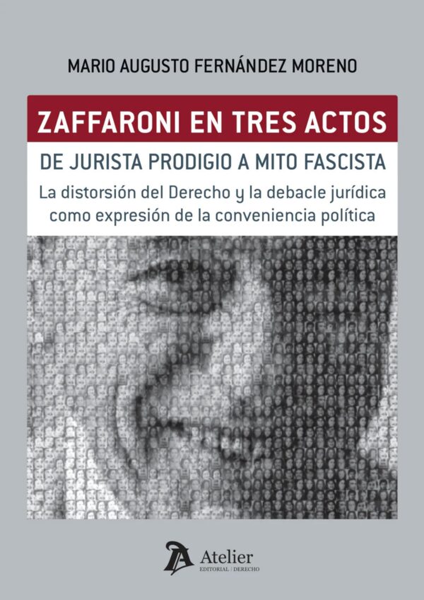 Zaffaroni en tres actos. De jurista prodigio a mito fascista